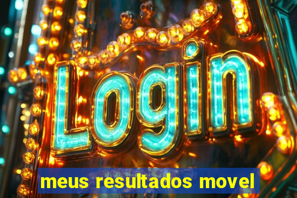 meus resultados movel